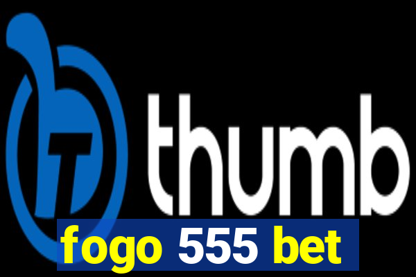 fogo 555 bet